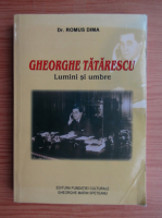 Romus Dima - Gheorghe Tatarescu. Lumini si umbre