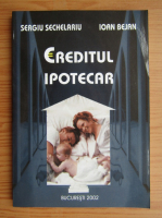 Sergiu Sechelariu - Ereditul ipotecar