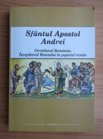 Sfantul Apostol Andrei. Ocrotitorul Romaniei, Incepatorul Botezului in poporul roman