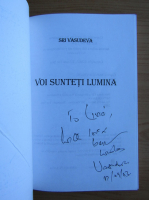 Sri Vasudeva - Voi sunteti lumina (cu autograful autorului)