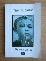 Stefan M. Gabrian - Pe jos si pe viu