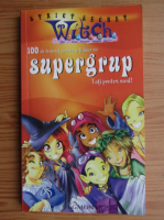 Anticariat: Witch. 100 de trucuri pentru a-ti face un supergrup