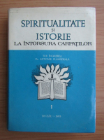 Antonie Plamadeala - Spiritualitate si istorie la intorsura Carpatilor (volumul 1)
