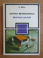 Aurel Millea - Cartea metrologului. Merologie generala