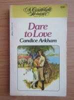 Candice Arkham - Dare to love