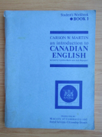 Carson W. Martin - An introduction to canadian english. Student's workbook (volumul 1)