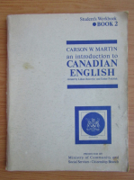 Carson W. Martin - An introduction to canadian english. Student's workbook (volumul 2)