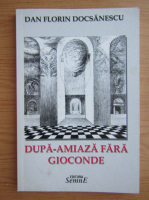 Dan Florin Docsanescu - Dupa-amiaza fara gioconde