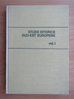 Eugen Stanescu - Studii istorice sud-est europene (volumul 1)