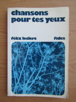 Felix Leclerc - Chansons pour tes yeux