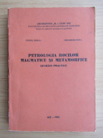 Gheorghe Popa - Petrologia rocilor magmetice si metamorfice. Lucrari practice
