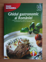 Ghidul gastronomic al Romaniei. 1500 de retete din toate regiunile istorice ale Romaniei de la bucataria dacica la cea contemporana