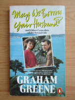 Graham Greene - May we borrow your husband?