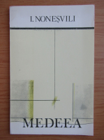 Anticariat: I. Nonesvili - Medeea