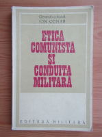 Anticariat: Ion Coman - Etica comunista si conduita militara