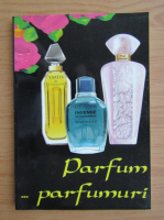 Anticariat: Irina Frigioiu - Parfum... parfumuri