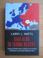 Larry L. Watts - Oaia alba in turma neagra