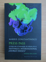 Marius Constantinescu - Press Pass. Interviuri in insemnari de jurnal de la Festivalul International George Enescu