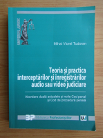 Mihai Viorel Tudoran - Teoria si practica interceptarilor si inregistrarilor audio sau video judiciare