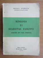 Mihail Sturdza - Romania si sfarsitul Europei. Amintiri din Tara Pierduta