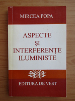 Mircea Popa - Aspecte si interferente iluministe