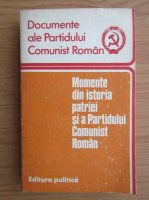 Momente din istoria patriei si a Partidului Comunist Roman