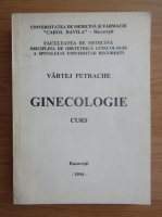 Petrache Vartej - Ginecologie. Curs