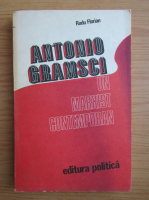 Radu Florian - Antonio Gramsci. Un marxist contemporan