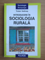 Traian Vedinas - Introducere in sociologia rurala