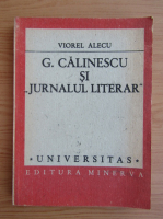 Anticariat: Viorel Alecu - G. Calinescu si Jurnalul Literar