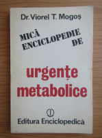 Anticariat: Viorel T. Mogos - Mica enciclopedie de urgente metabolice