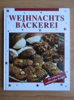 Weihnachts Backerei. Die schonsten traditionellen Rezepte