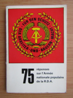 75 reponses sur l'Armee nationale populaire de la R.D.A.