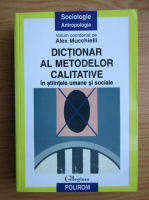 Alex Mucchielli - Dictionar al metodelor calitative in stiintele umane si sociale