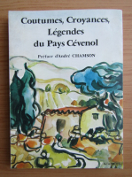 Andre Chamson - Coutumes, Croyances, Legendes du Pays Cevenol
