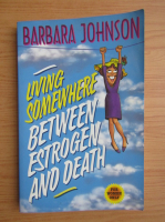 Barbara Johnson - Living somewhere between estrogen and death