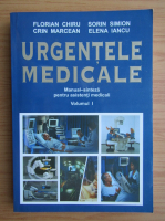 Anticariat: Chiru Florian - Urgentele medicale. Manual sinteza pentru asistenti medicali (volumul 1)