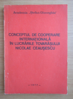 Conceptul de cooperare internationala in lucrarile tovarasului Nicolae Ceausescu