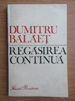Anticariat: Dumitru Balaet - Regasirea continua