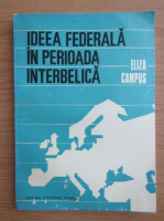 Eliza Campus - Ideea federala in perioada interbelica