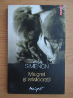 Georges Simenon - Maigret si aristocratii