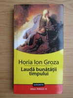 Horia Ion Groza - Lauda bunatatii timpului