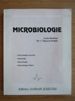 Lucia Debeleac - Microbiologie. Microbiologie generala, imunologie, bacteriologie, microbiologie clinica