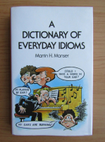 Martin H. Manser - A dictionary of everyday idioms