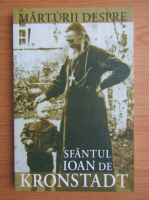 Marturii despre Sfantul Ioan de Kronstadt
