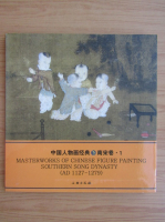 Masterworks of Chinese figure painting five dynasties. AD 1127-1279