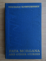 Mikhailo Kotsyubinsky - Fata Morgana and other stories