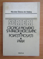 Anticariat: Nicolae Stoica de Hateg - Scrieri. Cronica Mehadiei si a bailor Herculane