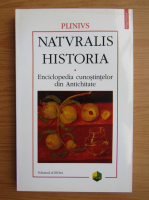 Plinius - Naturalis Historia. Enciclopedia cunostintelor din Antichitate (volumul 3)