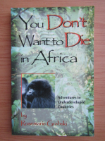 Rosemarie Grabski - You don't want to die in Africa